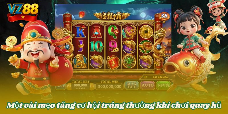 Một vài mẹo tăng cơ hội trúng thưởng khi chơi quay hũ