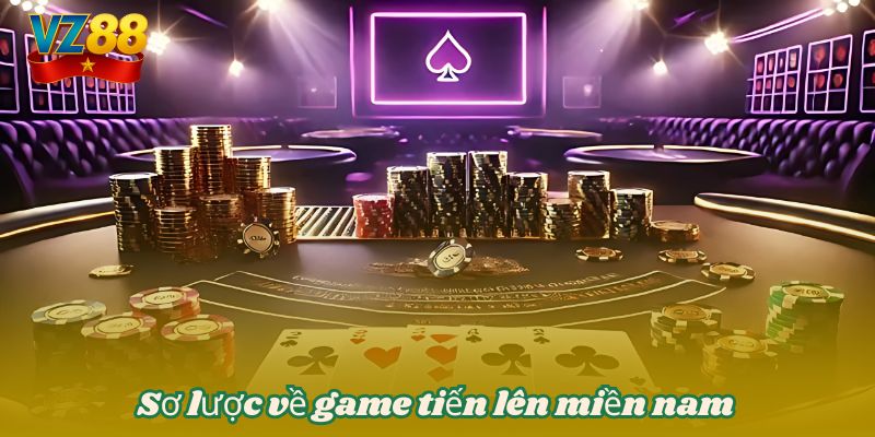 Tiến lên miền nam và luật chơi từ a đến z chuẩn cho bài thủ tại VZ88 2 Sơ lược về game tiến lên miền nam