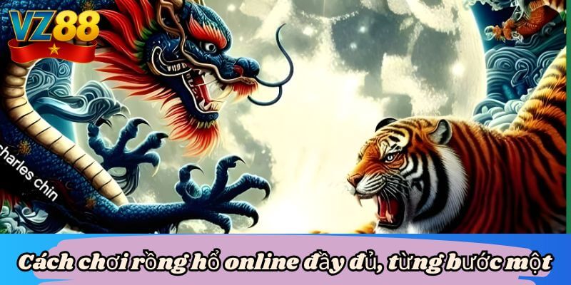 Hướng dẫn cặn kẽ cách chơi rồng hổ online tại VZ88 3 Cách chơi rồng hổ online đầy đủ, từng bước một
