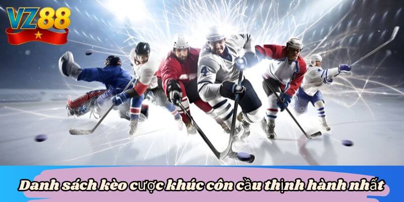 Khúc côn cầu - Đặt cược cùng môn thể thao tốc độ tại VZ88 3 Danh sách kèo cược khúc côn cầu thịnh hành nhất